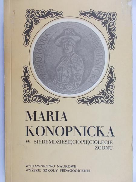 Białek Józef Zbigniew (red.) - Maria Konopnicka w siedemdziesięciopięciolecie zgonu
