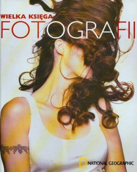 Anne H. Hoy - Wielka księga fotografii National Geographic