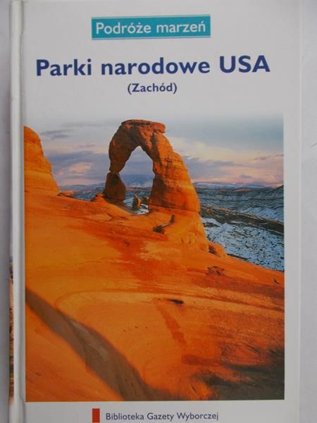 Zaborowska Joanna (red.) - Podróże marzeń. Parki Narodowe USA