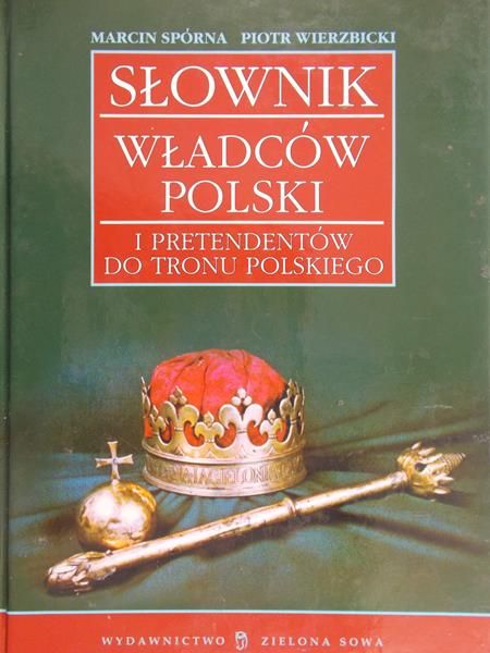 Spórna Marcin - Słownik władców Polski i pretendentów do tronu polskiego