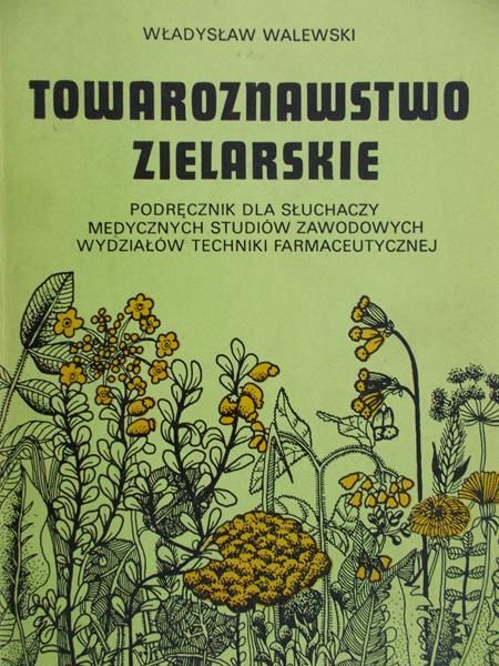 Walewski Władysław - Towaroznawstwo zielarskie