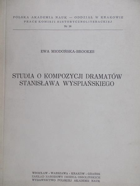 Miodońska-Brookes Ewa  - Studia o kompozycji dramatów Stanisława Wyspiańskiego