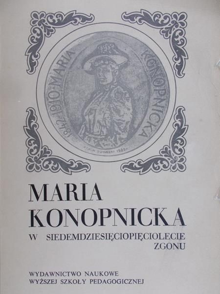 Białek Józef Zbigniew (red.) - Maria Konopnicka w siedemdziesięciopięciolecie zgonu
