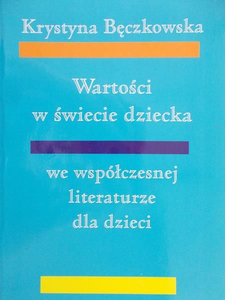 Bęczkowska Krystyna - Wartości w świecie dziecka