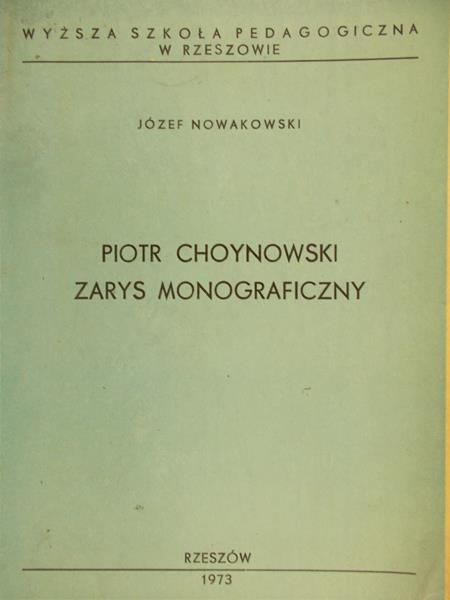 Nowakowski Józef - Piotr Choynowski. Zarys monograficzny