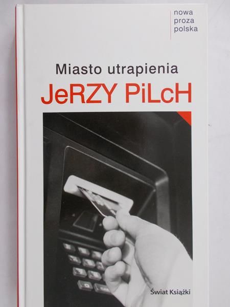 Pilch Jerzy - Miasto utrapienia