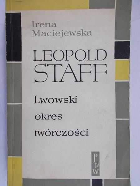 Maciejewska Irena - Leopold Staff. Lwowski okres twórczości