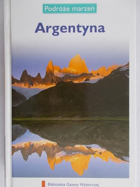 Zaborowska Joanna - Podróże marzeń. Argentyna