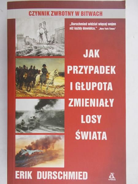 Jak przypadek i głupota zmieniały losy świata Czynnik zwrotny w bitwach