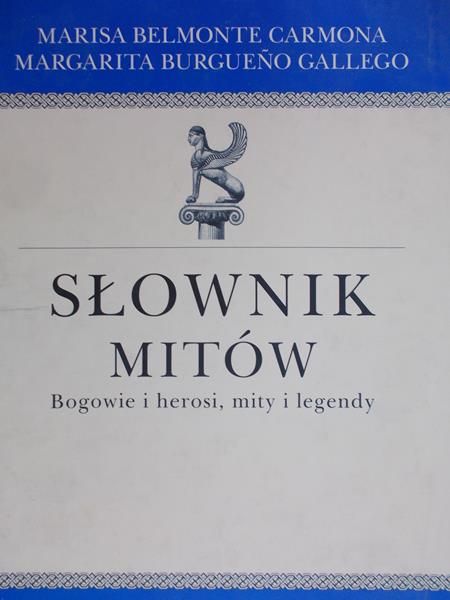 Carmona Marisa Belmonte - Słownik mitów bogowie i herosi, mity i legendy