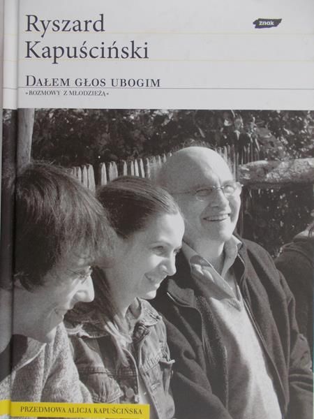 Kapuściński Ryszard - Dałem głos ubogim
