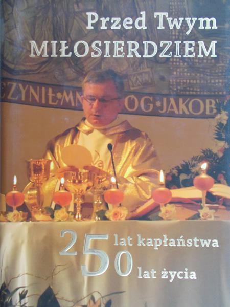 Bartoszewicz Dariusz (red.) - Przed Twym Miłosierdziem. Księga pamiątkowa