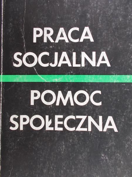 Kwaśniewski Jerzy (red.) - Praca socjalna. Pomoc społeczna