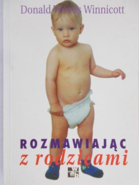 Woods Winnicott Donald - Rozmawiając z rodzicami