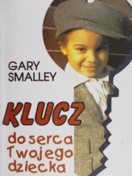 Smalley Gary - Klucz do serca twojego dziecka
