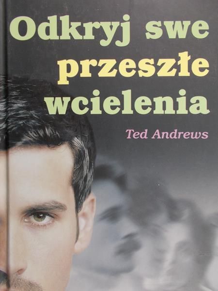 Andrews Ted - Odkryj swe przeszłe wcielenia