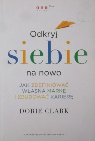 Clark Dorie - Odkryj siebie na nowo