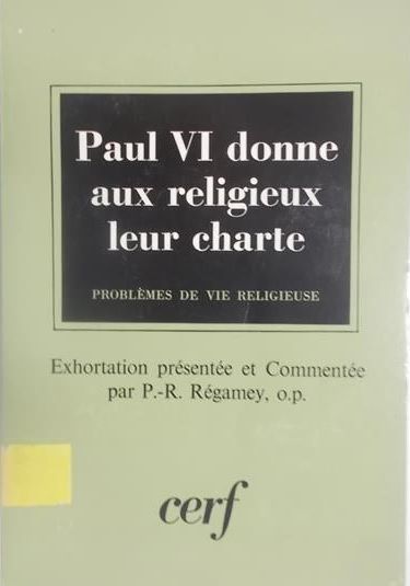 Regamey P.-R. - Paul VI donne aux religieux leur charte