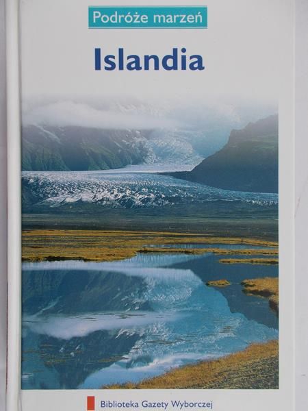 Zaborowska Joanna (red.) - Islandia. Podróże marzeń