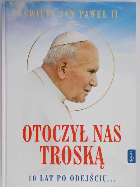 Św. Jan Paweł II. Otoczył nas troską. 10 lat po odejściu...