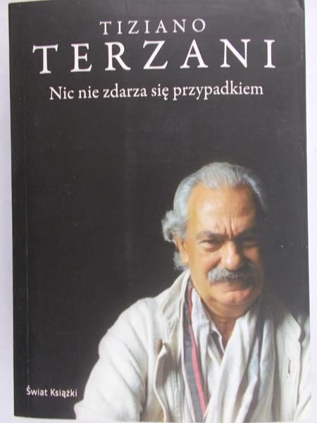Terzani Tiziano - Nic nie zdarza się przypadkiem