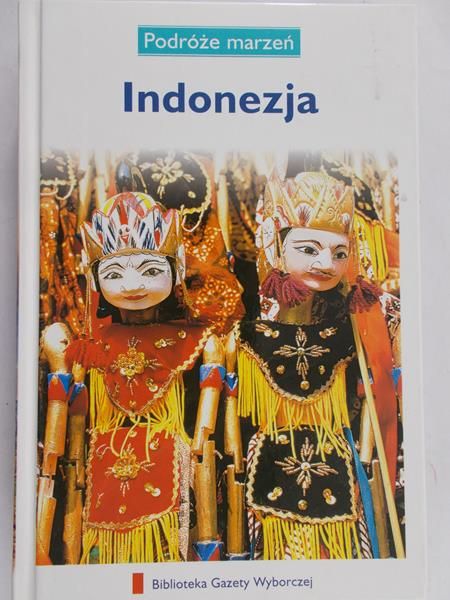 Zaborowska Joanna (red.) - Podróże marzeń: Indonezja