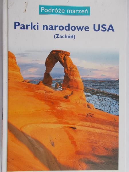 Willman Anna (red.) - Podróże marzeń: Parki narodowe USA