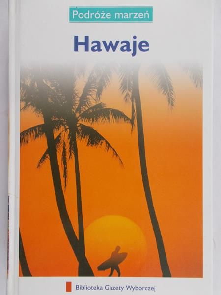 Zaborowska Joanna (red.) - Podróże marzeń: Hawaje