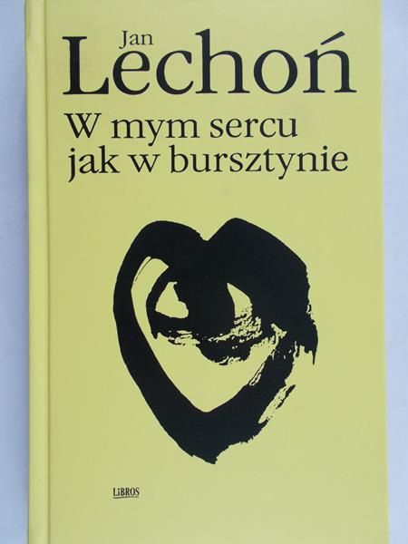 Lechoń Jan - W mym sercu jak w bursztynie