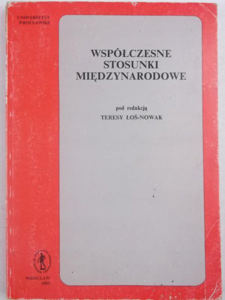 Łoś-Nowak Teresa (red.) - Współczesne stosunki międzynarodowe