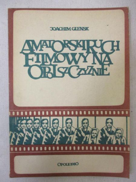 Glensk Joachim - Amatorski ruch filmowy na Opolszczyznie
