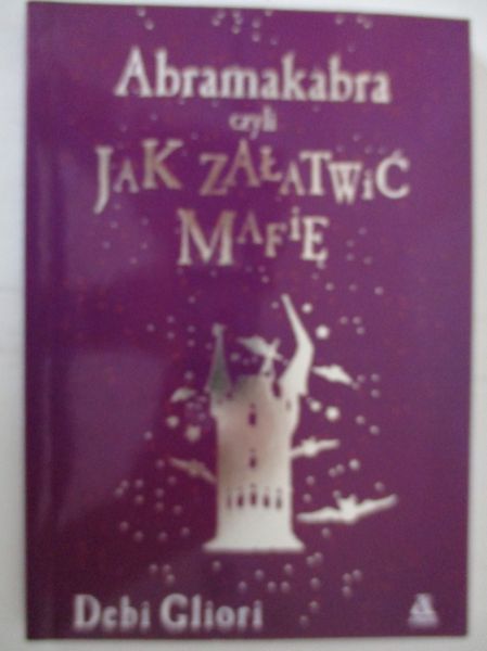 Gliori Debi - Abramakabra, czyli jak załatwić mafię