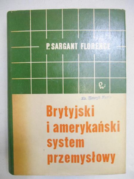 Sargant Florence P. - Brytyjski i amerykański system przemysłowy
