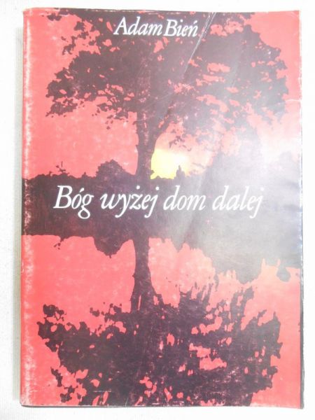 Bień Adam - Bóg wyżej dom dalej