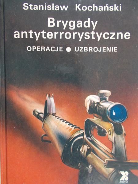 Kochański Stanisław - Brygady antyterrorystyczne