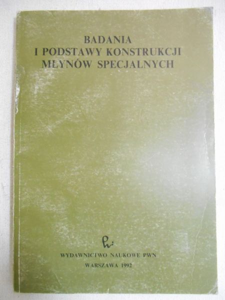 Drzymała Zygmunt (red.) - Badania i podstawy konstrukcji młynów specjalnych