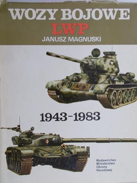 Magnuski Janusz - Wozy bojowe LWP 1943 - 1983