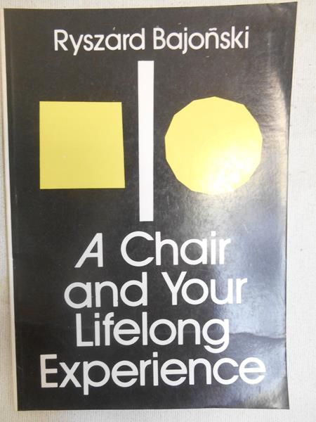 Bajoński Ryszard - A Chair and your lifelong experience