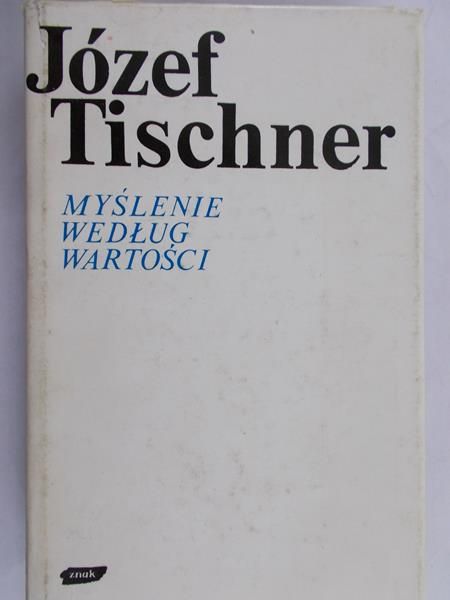 Tischner Józef - Myślenie według wartości