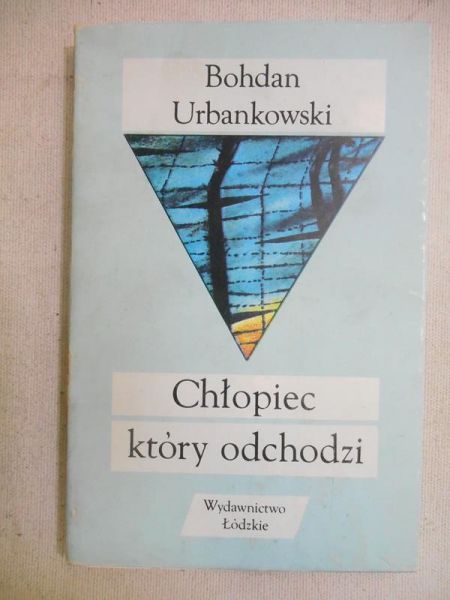 Urbankowski Bohdan - Chłopiec, który odchodzi