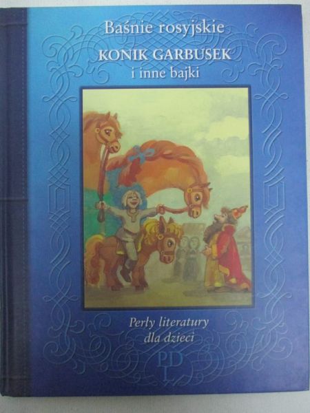 Baśnie rosyjskie: Konik Garbusek i inne bajki