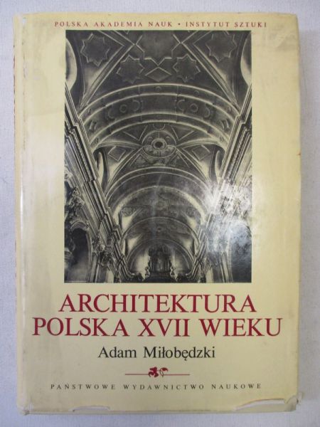 Miłobędzki Adam  - Architektura Polska w XVII wieku