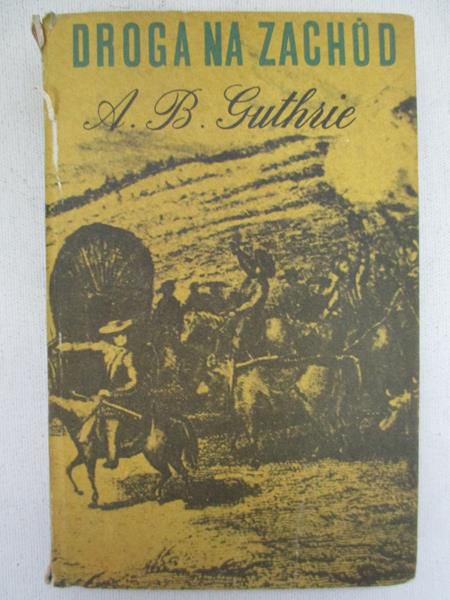 Guthrie A. B. - Droga na zachód
