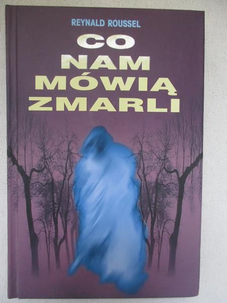Roussel Reynald - Co nam mówią zmarli