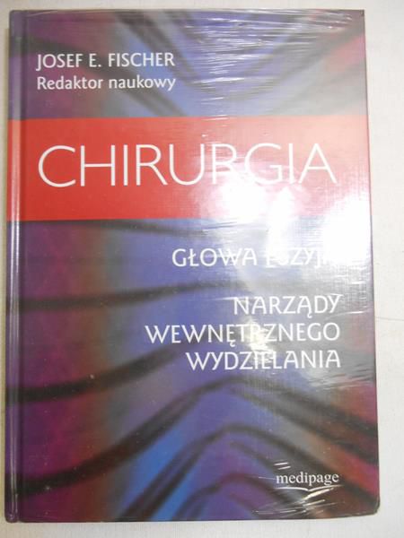 Fischer Josef E. - Chirurgia. Głowa i szyja. Narządy wewnętrznego wydzielania, NOWA