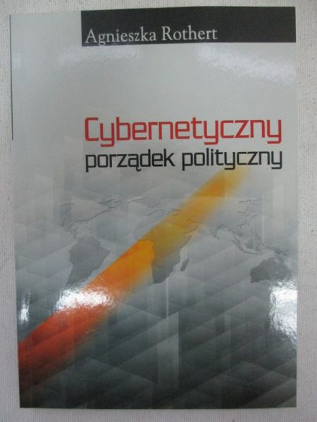 Rothert Agnieszka - Cybernetyczny porządek polityczny