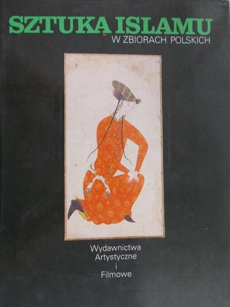 Żygulski Zdzisław - Sztuka Islamu w zbiorach polskich