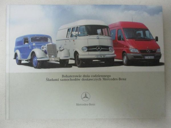 Muller Erik - Bohaterowie dnia codziennego. Śladami samochodów dostawczych Mercedes-Benz