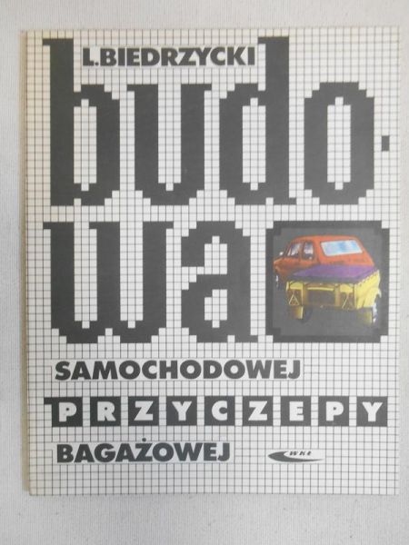 Biedrzycki Lech - Budowa samochodowej przyczepy bagażowej