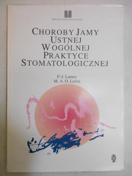 Lamey P.-J. - Choroby jamy ustnej w ogólnej praktyce stomatologicznej